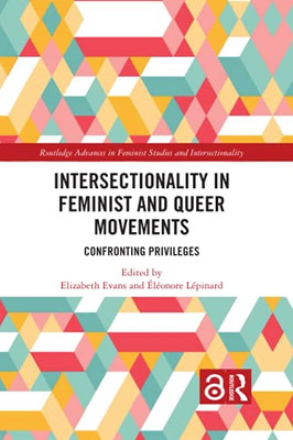 Intersectionality In Feminist And Queer Movements (Routledge Advances In Feminist Studies And Intersectionality)