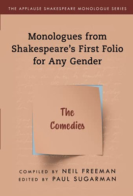 Monologues From Shakespeare’S First Folio For Any Gender: The Comedies (Applause Shakespeare Monologue Series)