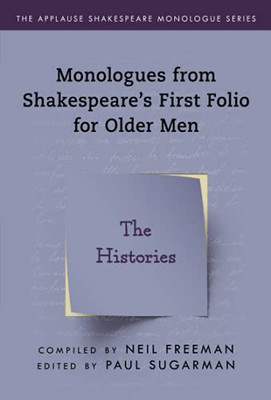 Monologues From Shakespeare’S First Folio For Older Men: The Histories (Applause Shakespeare Monologue Series)