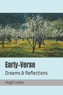 Early-Verse: Dreams & Reflections