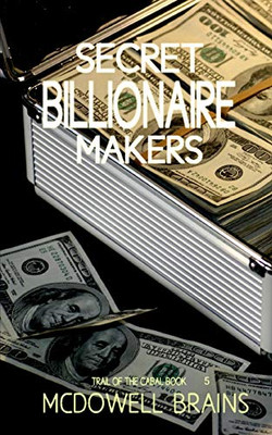 Secret Billionaire Makers (Trail of the Cabal)