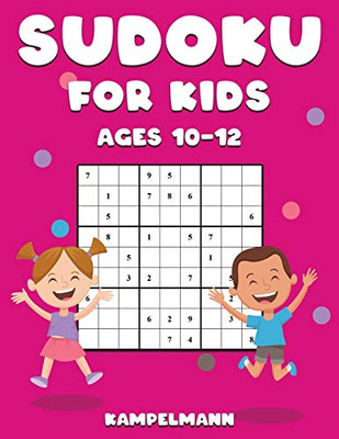 Sudoku for Kids Ages 10-12: 200 Large Print and Easy To Solve Sudokus with Instructions and Solutions for Children