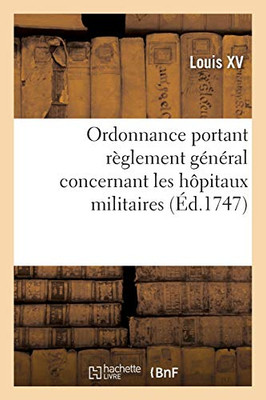 Ordonnance Portant Rã¨Glement Gã©Nã©Ral Concernant Les Hã´Pitaux Militaires (Sciences Sociales) (French Edition)