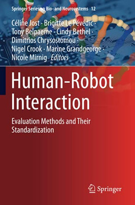 Human-Robot Interaction: Evaluation Methods And Their Standardization (Springer Series On Bio- And Neurosystems)