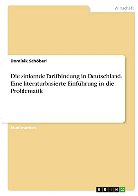 Die Sinkende Tarifbindung In Deutschland. Eine Literaturbasierte Einfã¼Hrung In Die Problematik (German Edition)