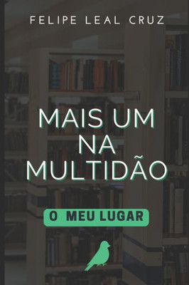 Mais Um Na MultidÃ£o: O Meu Lugar