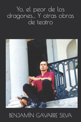 Yo, el peor de los dragones... Y otras obras de teatro