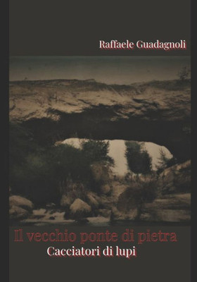 IL VECCHIO PONTE DI PIETRA Cacciatori di lupi: Cacciatori di lupi