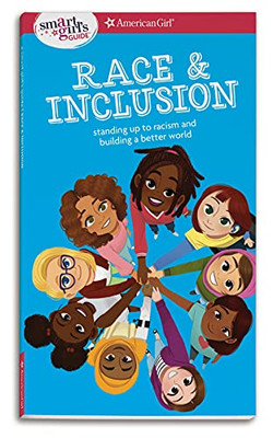 A Smart Girl'S Guide: Race And Inclusion: Standing Up To Racism And Building A Better World (Smart Girl'S Guides)