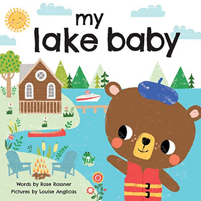 My Lake Baby : Float, Boat, And Play In This Love Book For Babies, Toddlers, And New Parents (Sweet Shower Gifts)