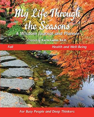 My Life Through The Seasons, A Wisdom Journal And Planner: Fall - Health And Well-Being (Seasonal Wisdom Journal)