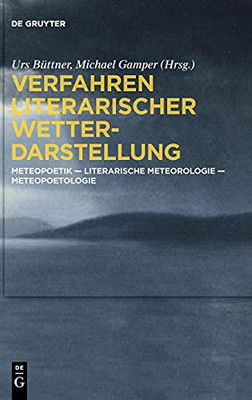 Verfahren Literarischer Wetterdarstellung: Meteopoetik Literarische Meteorologie Meteopoetologie (German Edition)