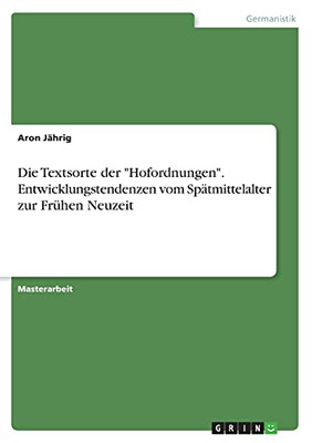 Die Textsorte Der "Hofordnungen". Entwicklungstendenzen Vom Spã¤Tmittelalter Zur Frã¼Hen Neuzeit (German Edition)