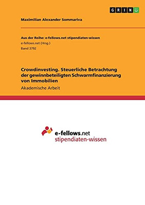 Crowdinvesting. Steuerliche Betrachtung Der Gewinnbeteiligten Schwarmfinanzierung Von Immobilien (German Edition)
