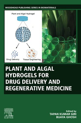 Plant And Algal Hydrogels For Drug Delivery And Regenerative Medicine (Woodhead Publishing Series In Biomaterials)
