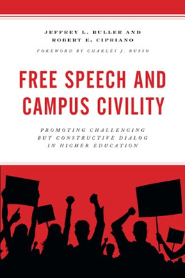 Free Speech And Campus Civility: Promoting Challenging But Constructive Dialog In Higher Education - 9781475861358