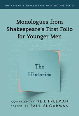 Monologues From Shakespeare’S First Folio For Younger Men: The Histories (Applause Shakespeare Monologue Series)