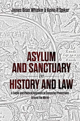 Asylum And Sanctuary In History And Law: A Social And Political Approach To Temporary Protections Around The World