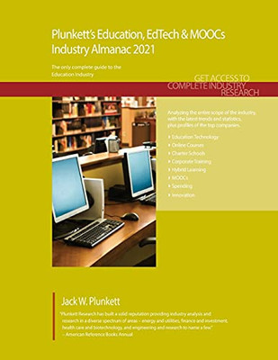 Plunkett'S Education, Edtech & Moocs Industry Almanac 2021 (Plunkett'S Education, Edtech & Moocs Industry Almanac)