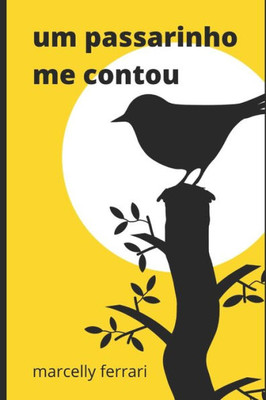 Um passarinho me contou: 140 microcontos com 140 caracteres