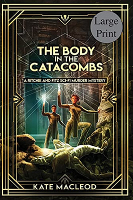 The Body At The Catacombs: A Ritchie And Fitz Sci-Fi Murder Mystery (The Ritchie And Fitz Sci-Fi Murder Mysteries)