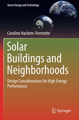 Solar Buildings And Neighborhoods: Design Considerations For High Energy Performance (Green Energy And Technology)