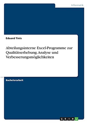 Abteilungsinterne Excel-Programme Zur Qualitã¤Tserhebung. Analyse Und Verbesserungsmã¶Glichkeiten (German Edition)