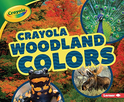 Crayola ® Woodland Colors (Crayola ® Colorful Biomes)
