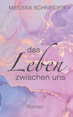 Das Leben zwischen uns