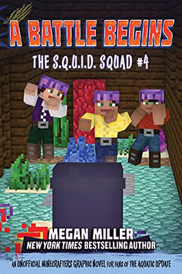 A Battle Begins: An Unofficial Minecrafters Graphic Novel For Fans Of The Aquatic Update (4) (The S.Q.U.I.D. Squad)