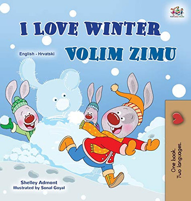 I Love Winter (English Croatian Bilingual Book For Kids) (English Croatian Bilingual Collection) (Croatian Edition)