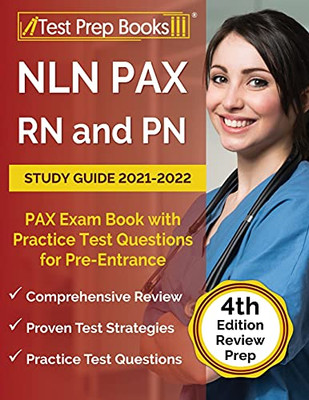 Nln Pax Rn And Pn Study Guide 2021-2022: Pax Exam Book With Practice Test Questions For Pre-Entrance: [4Th Edition]