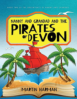 Nanny And Grandad And The Pirates Of Devon: The Adventures Of Nanny And Grandad (The Adventures Of Nanny & Grandad)