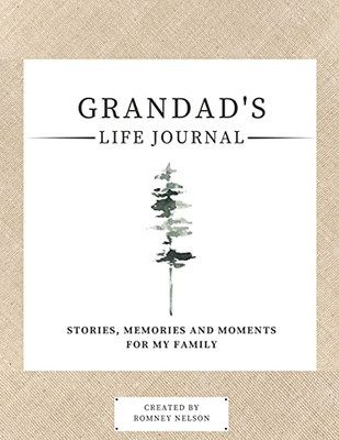 Grandad'S Life Journal: Stories, Memories And Moments For My Family A Guided Memory Journal To Share Grandad'S Life