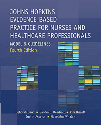 Johns Hopkins Evidence-Based Practice For Nurses And Healthcare Professionals: Model And Guidelines, Fourth Edition