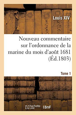 Nouveau Commentaire Sur L'Ordonnance De La Marine Du Mois D'Aoã»T 1681. Tome 1 (Sciences Sociales) (French Edition)