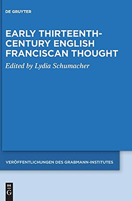Early Thirteenth-Century English Franciscan Thought (Verã¶Ffentlichungen Des Grabmann-Institutes Zur Erforschung D)