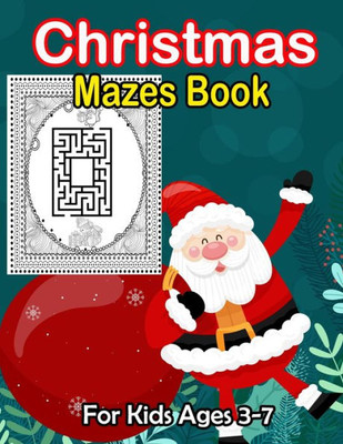 Christmas Mazes Book For Kids Ages 3-7: An Amazing Maze Activity Book for Kids, Fun Children's Christmas Gift or Present for Toddlers & Kids
