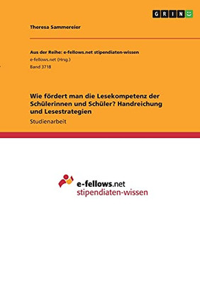 Wie Fã¶Rdert Man Die Lesekompetenz Der Schã¼Lerinnen Und Schã¼Ler? Handreichung Und Lesestrategien (German Edition)