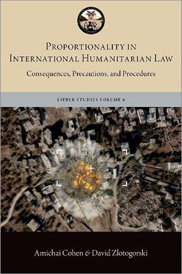 Proportionality In International Humanitarian Law: Consequences, Precautions, And Procedures (Lieber Studies Series)
