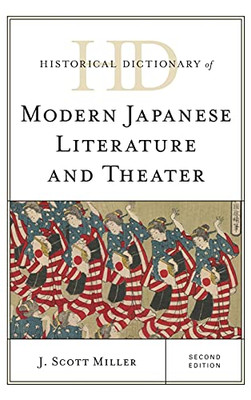 Historical Dictionary Of Modern Japanese Literature And Theater (Historical Dictionaries Of Literature And The Arts)