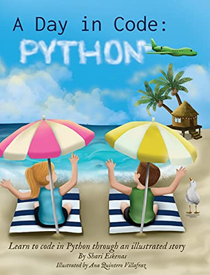 A Day In Code- Python: Learn To Code In Python Through An Illustrated Story (For Kids And Beginners) - 9781735907932