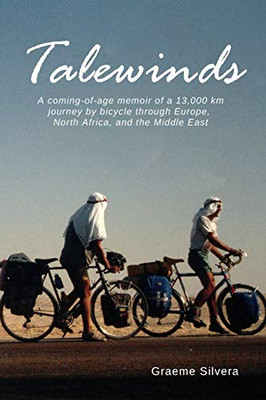 Talewinds: A Coming Of Age Memoir Of A 13,000 Km Journey By Bicycle Through Europe, North Africa And The Middle East Talewinds: A Coming Of Age Memoir Of A 13,000 Km Journey By Bicycle Through Europe, North Africa And The Middle East