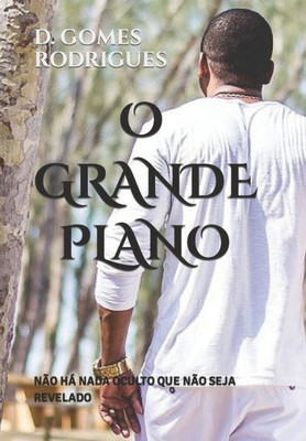 O Grande Plano: Não Há NADA Oculto Que Não Seja Revelado