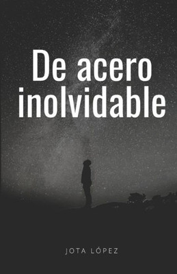 De acero inolvidable