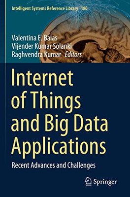 Internet Of Things And Big Data Applications: Recent Advances And Challenges (Intelligent Systems Reference Library)