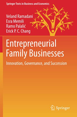 Entrepreneurial Family Businesses: Innovation, Governance, And Succession (Springer Texts In Business And Economics)