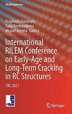 International Rilem Conference On Early-Age And Long-Term Cracking In Rc Structures: Crc 2021 (Rilem Bookseries, 31)