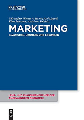 Marketing: Klausuren, Ãbungen Und Lã¶Sungen (Lehr- Und Klausurenbã¼Cher Der Angewandten ÃKonomik) (German Edition)