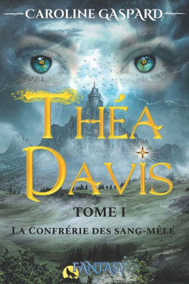 Théa Davis: Tome 1 - La Confrérie des sang-mêlé